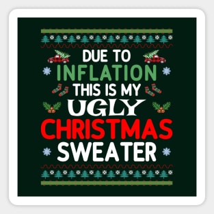 Due to Inflation, this is my ugly sweater Magnet